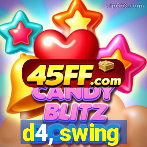 d4, swing